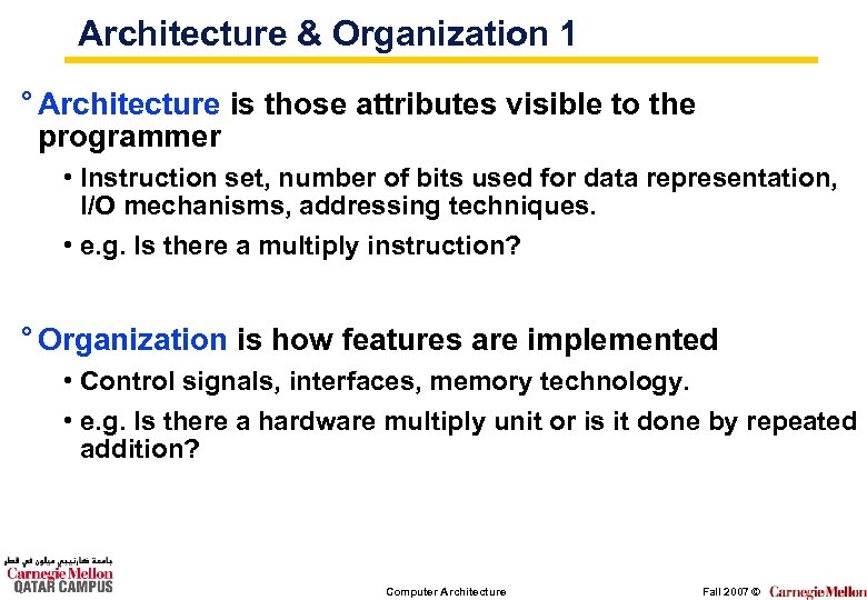 Architecture & Organization 1 ° Architecture is those attributes visible to the programmer •