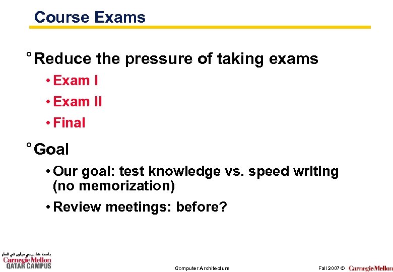 Course Exams ° Reduce the pressure of taking exams • Exam II • Final