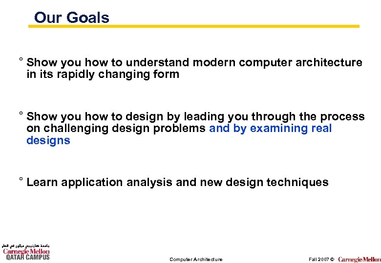 Our Goals ° Show you how to understand modern computer architecture in its rapidly