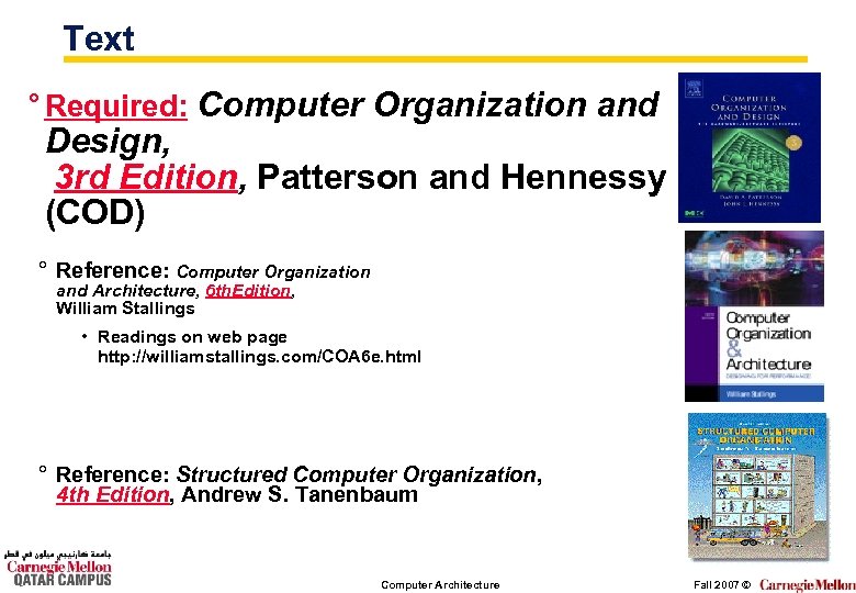 Text ° Required: Computer Organization and Design, 3 rd Edition, Patterson and Hennessy (COD)