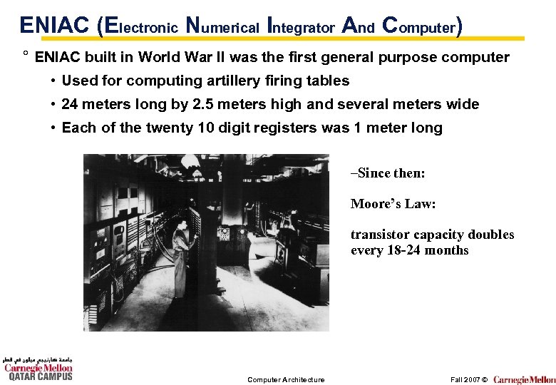 ENIAC (Electronic Numerical Integrator And Computer) ° ENIAC built in World War II was