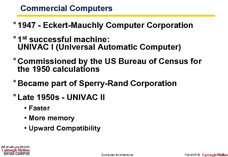 Commercial Computers ° 1947 - Eckert-Mauchly Computer Corporation ° 1 st successful machine: UNIVAC