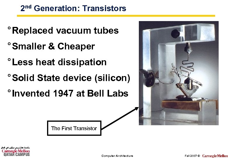 2 nd Generation: Transistors ° Replaced vacuum tubes ° Smaller & Cheaper ° Less