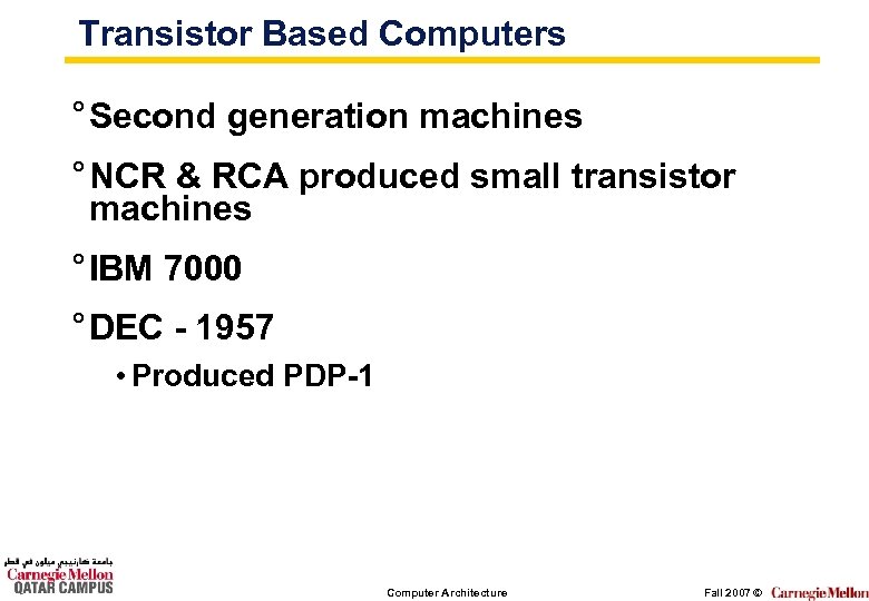 Transistor Based Computers ° Second generation machines ° NCR & RCA produced small transistor