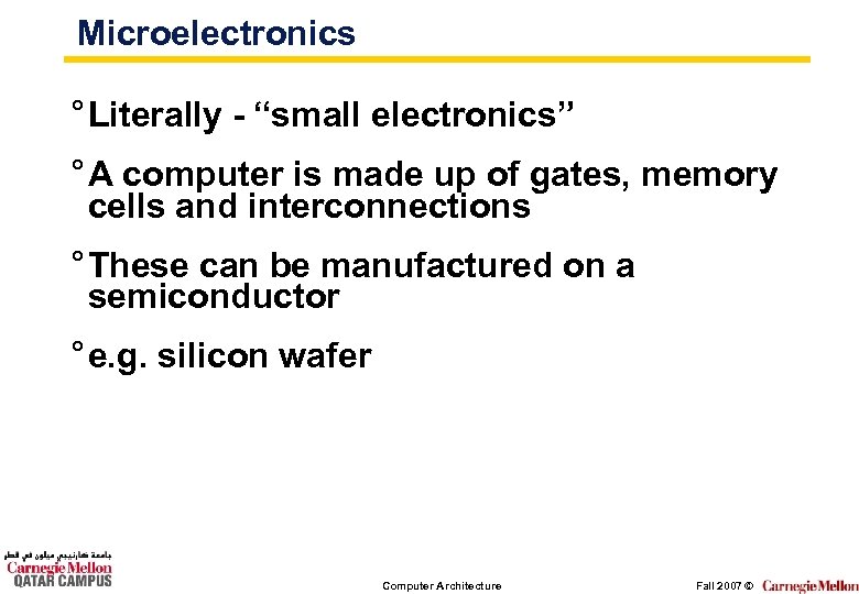 Microelectronics ° Literally - “small electronics” ° A computer is made up of gates,