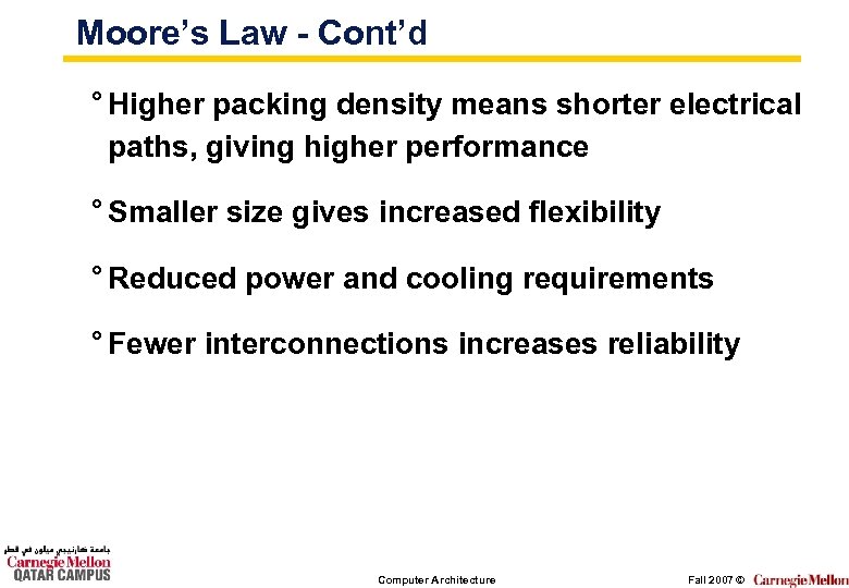 Moore’s Law - Cont’d ° Higher packing density means shorter electrical paths, giving higher