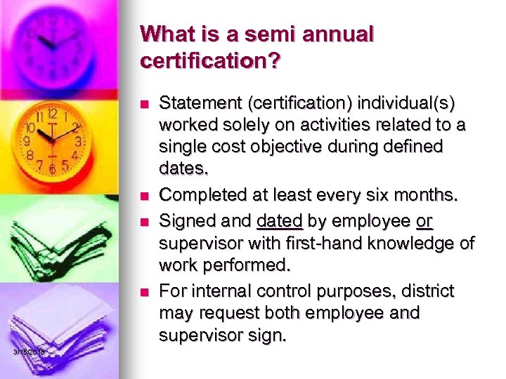 What is a semi annual certification? n n 3/15/2018 Statement (certification) individual(s) worked solely