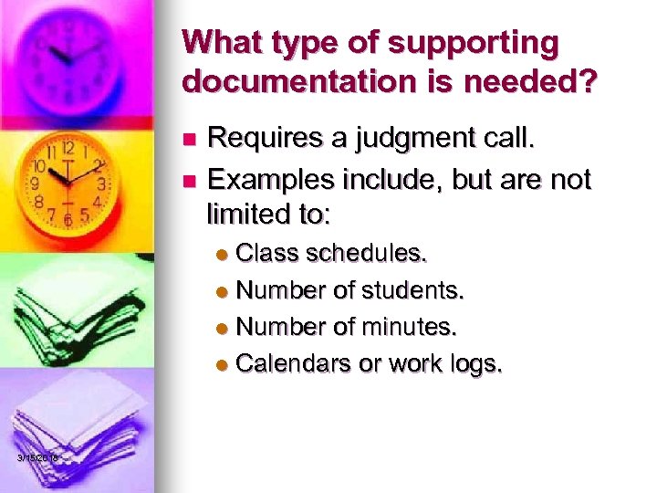 What type of supporting documentation is needed? Requires a judgment call. n Examples include,