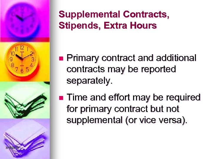 Supplemental Contracts, Stipends, Extra Hours n n 3/15/2018 Primary contract and additional contracts may