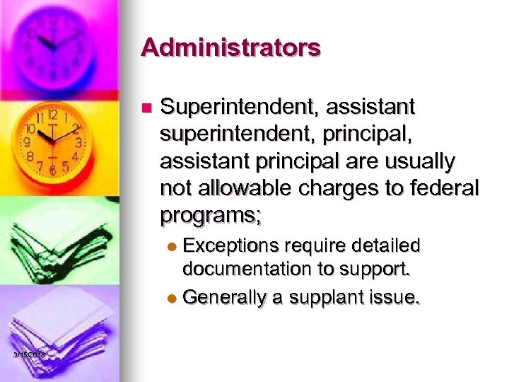 Administrators n Superintendent, assistant superintendent, principal, assistant principal are usually not allowable charges to