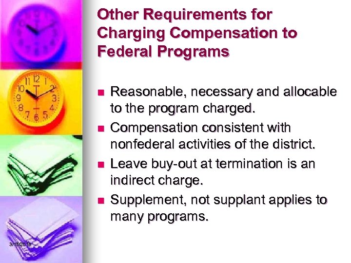 Other Requirements for Charging Compensation to Federal Programs n n 3/15/2018 Reasonable, necessary and