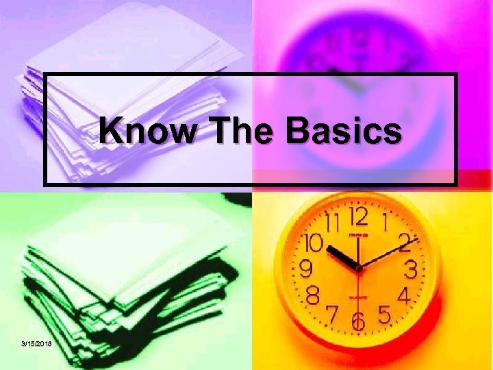 Know The Basics 3/15/2018 