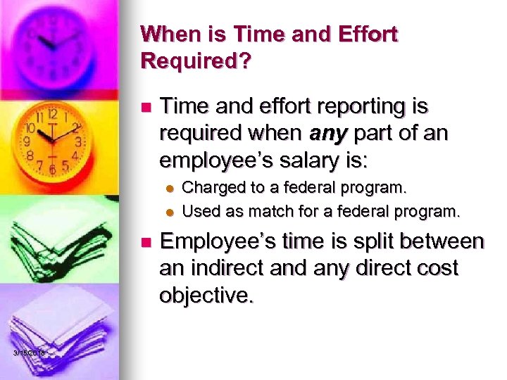 When is Time and Effort Required? n Time and effort reporting is required when