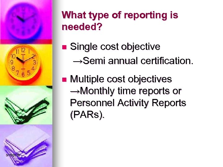 What type of reporting is needed? n n 3/15/2018 Single cost objective →Semi annual