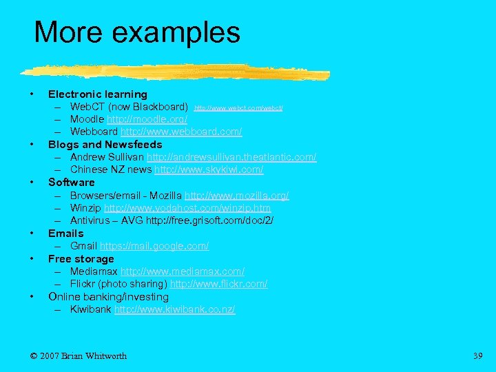 More examples • • • Electronic learning – Web. CT (now Blackboard) http: //www.