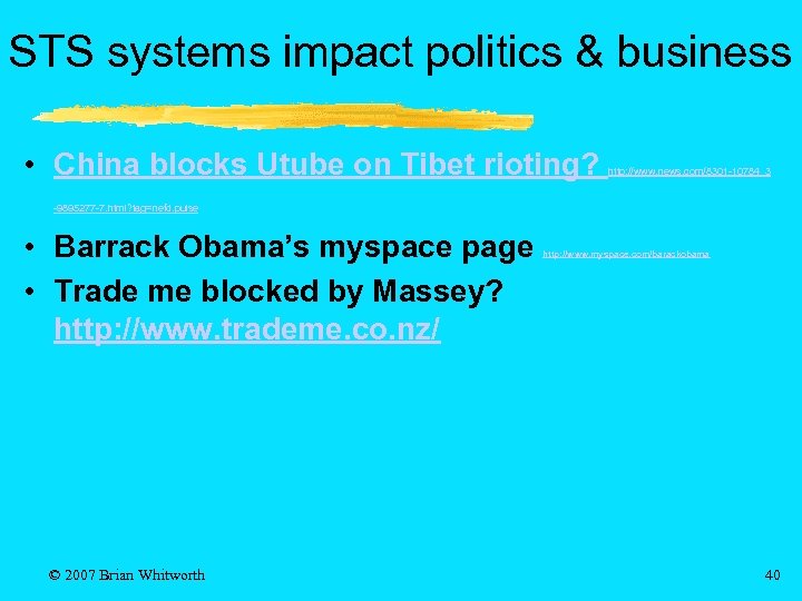 STS systems impact politics & business • China blocks Utube on Tibet rioting? http: