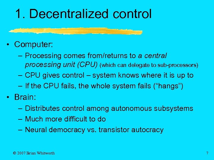 1. Decentralized control • Computer: – Processing comes from/returns to a central processing unit