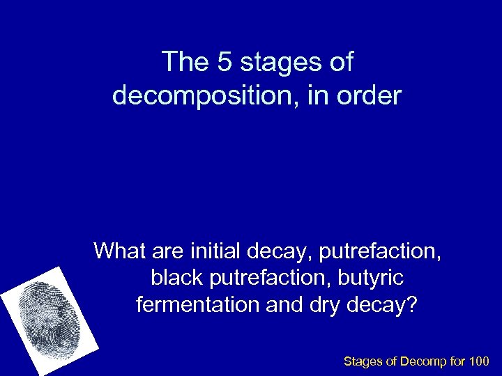 The 5 stages of decomposition, in order What are initial decay, putrefaction, black putrefaction,