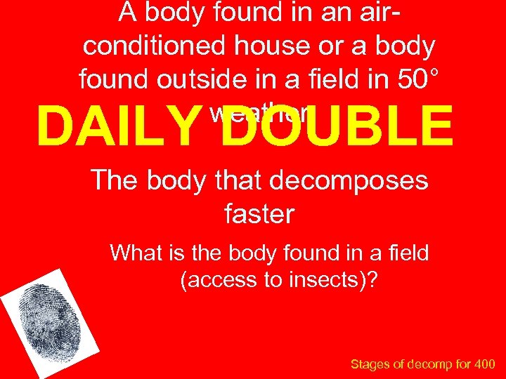 A body found in an airconditioned house or a body found outside in a