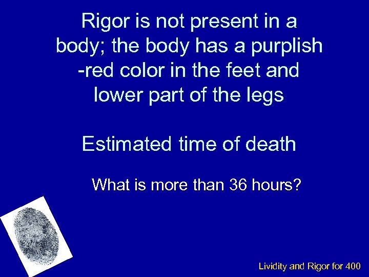 Rigor is not present in a body; the body has a purplish -red color