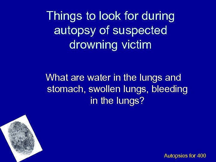 Things to look for during autopsy of suspected drowning victim What are water in