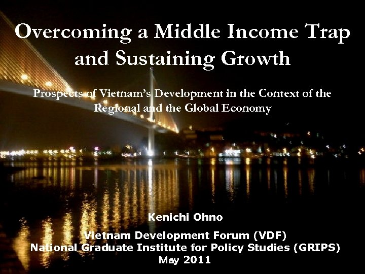 Overcoming a Middle Income Trap and Sustaining Growth Prospects of Vietnam’s Development in the