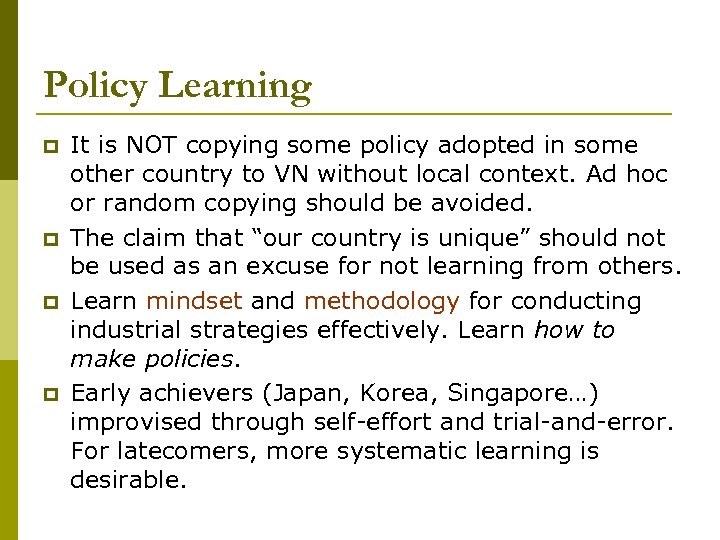 Policy Learning p p It is NOT copying some policy adopted in some other