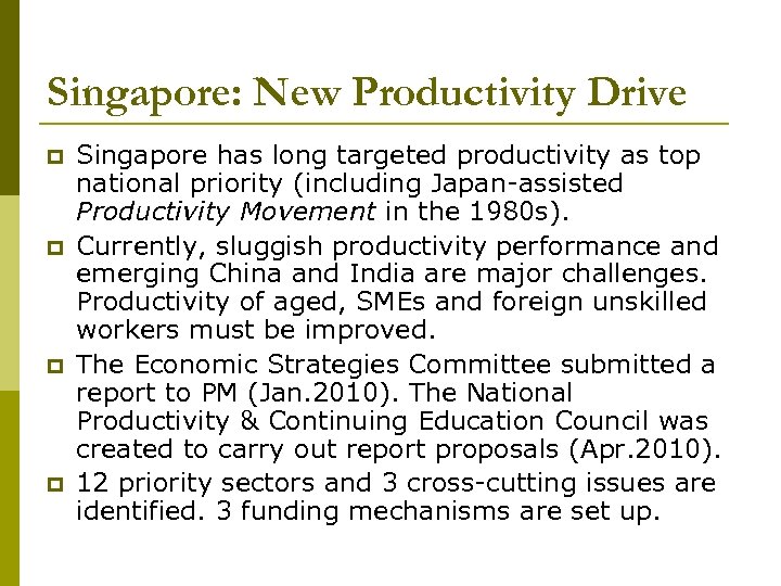 Singapore: New Productivity Drive p p Singapore has long targeted productivity as top national