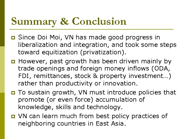 Summary & Conclusion p p Since Doi Moi, VN has made good progress in