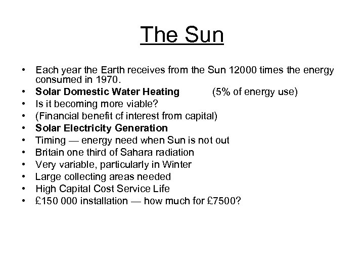 The Sun • Each year the Earth receives from the Sun 12000 times the