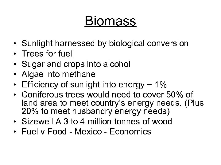 Biomass • • • Sunlight harnessed by biological conversion Trees for fuel Sugar and