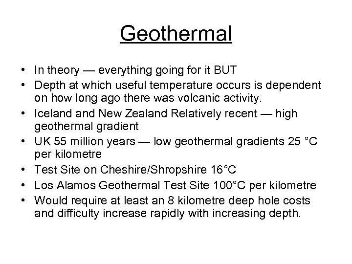 Geothermal • In theory — everything going for it BUT • Depth at which