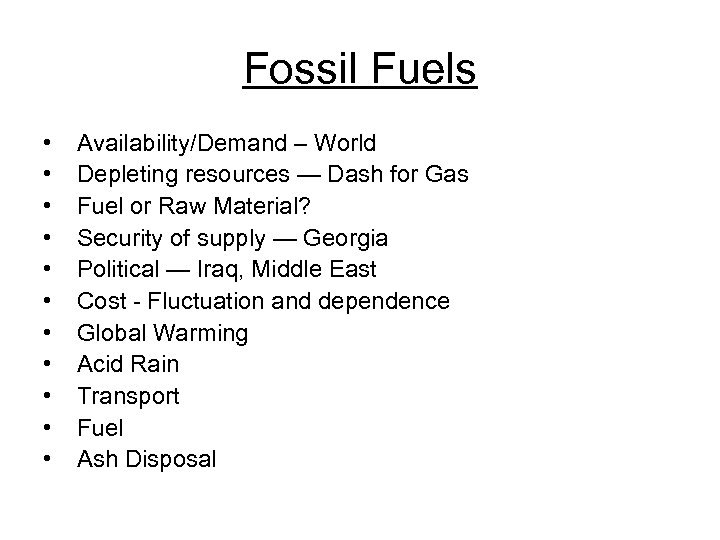 Fossil Fuels • • • Availability/Demand – World Depleting resources — Dash for Gas