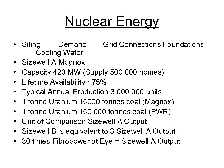 Nuclear Energy • Siting Demand Grid Connections Foundations Cooling Water • Sizewell A Magnox