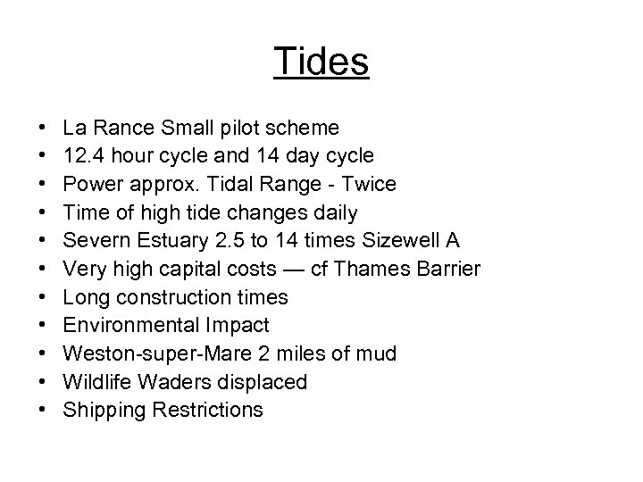 Tides • • • La Rance Small pilot scheme 12. 4 hour cycle and