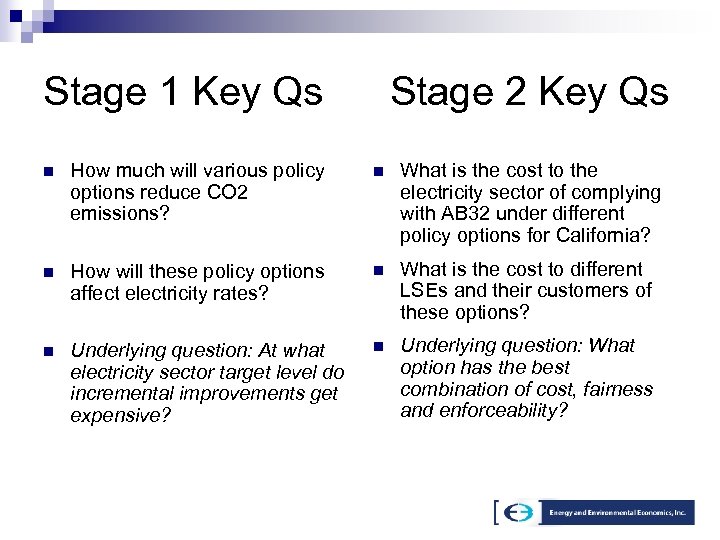 Stage 1 Key Qs Stage 2 Key Qs n How much will various policy