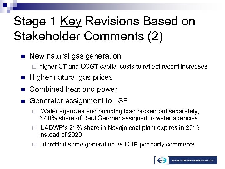 Stage 1 Key Revisions Based on Stakeholder Comments (2) n New natural gas generation: