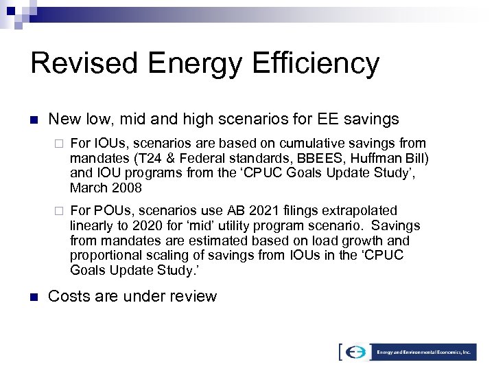 Revised Energy Efficiency n New low, mid and high scenarios for EE savings ¨