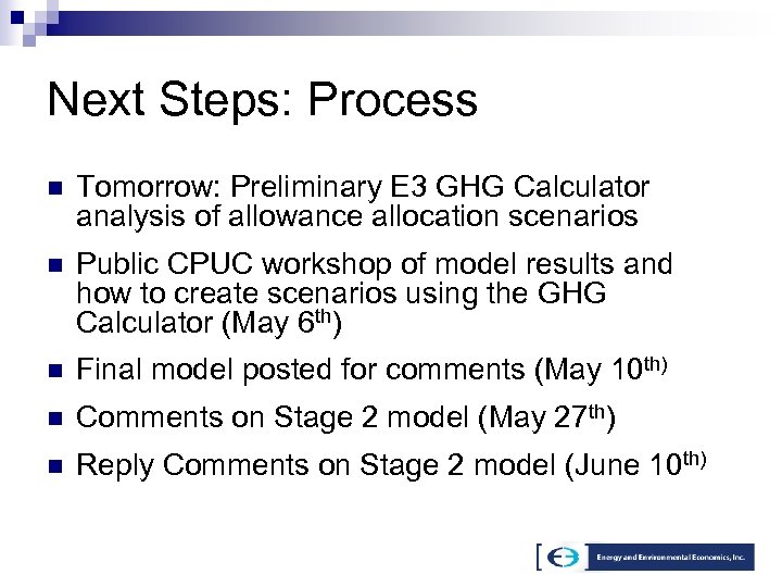 Next Steps: Process n Tomorrow: Preliminary E 3 GHG Calculator analysis of allowance allocation
