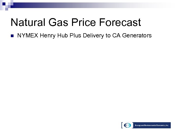 Natural Gas Price Forecast n NYMEX Henry Hub Plus Delivery to CA Generators 