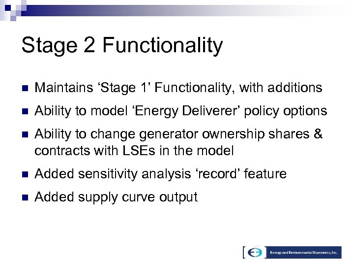 Stage 2 Functionality n Maintains ‘Stage 1’ Functionality, with additions n Ability to model