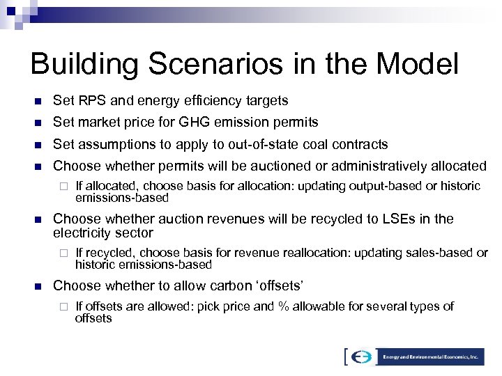 Building Scenarios in the Model n Set RPS and energy efficiency targets n Set