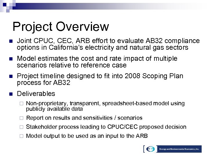 Project Overview n Joint CPUC, CEC, ARB effort to evaluate AB 32 compliance options