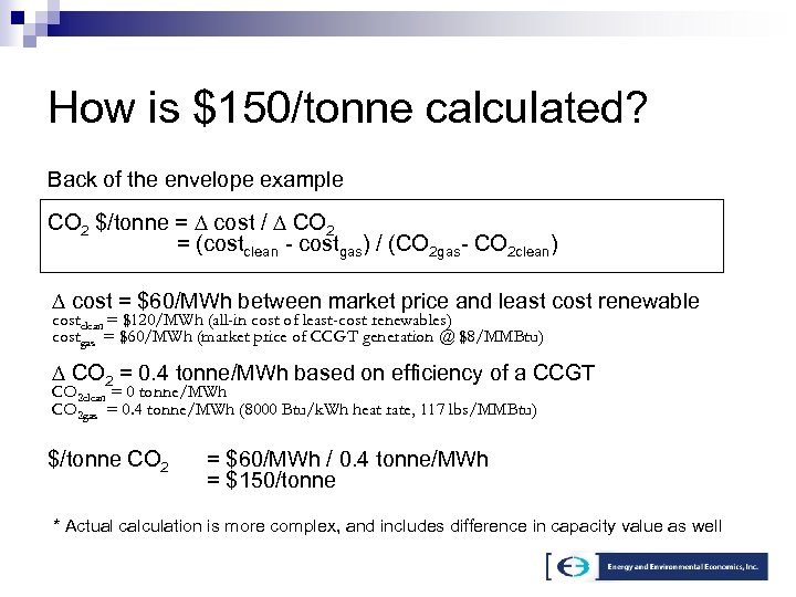 How is $150/tonne calculated? Back of the envelope example CO 2 $/tonne = cost
