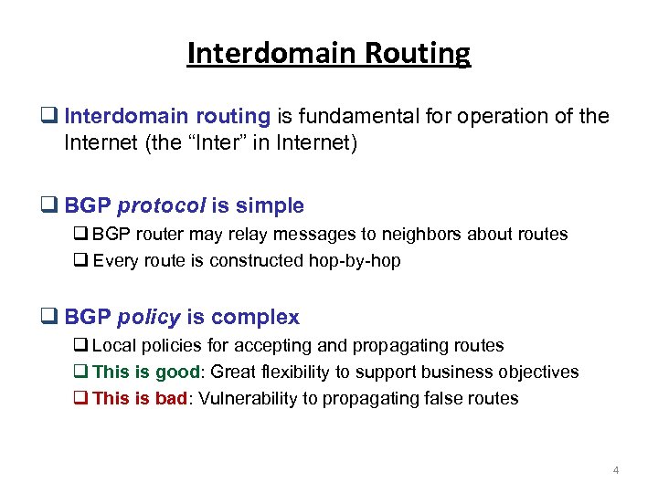 Interdomain Routing Interdomain routing is fundamental for operation of the Internet (the “Inter” in