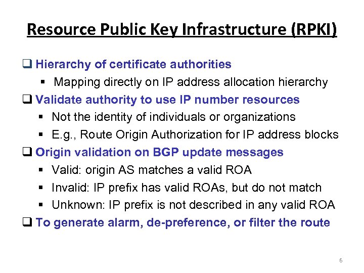 Resource Public Key Infrastructure (RPKI) Hierarchy of certificate authorities § Mapping directly on IP