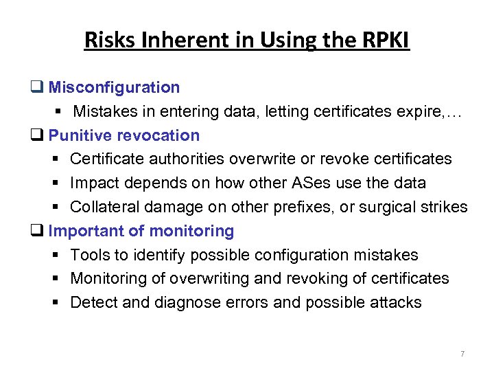 Risks Inherent in Using the RPKI Misconfiguration § Mistakes in entering data, letting certificates