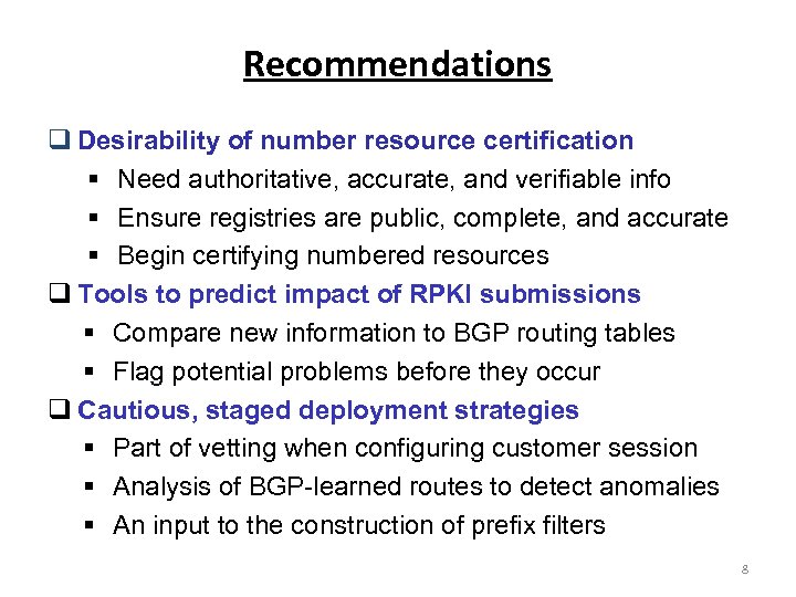 Recommendations Desirability of number resource certification § Need authoritative, accurate, and verifiable info §