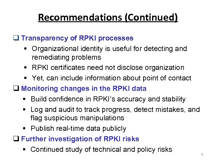 Recommendations (Continued) Transparency of RPKI processes § Organizational identity is useful for detecting and