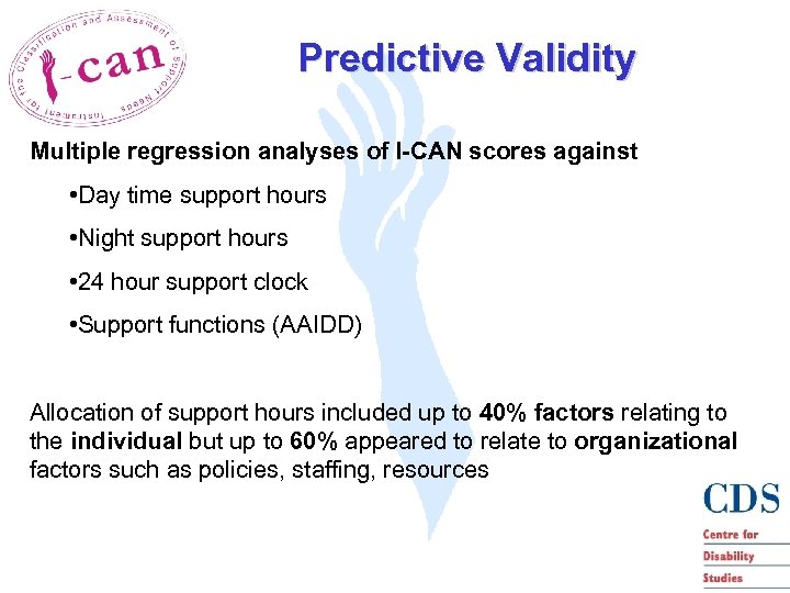 Predictive Validity Multiple regression analyses of I-CAN scores against • Day time support hours